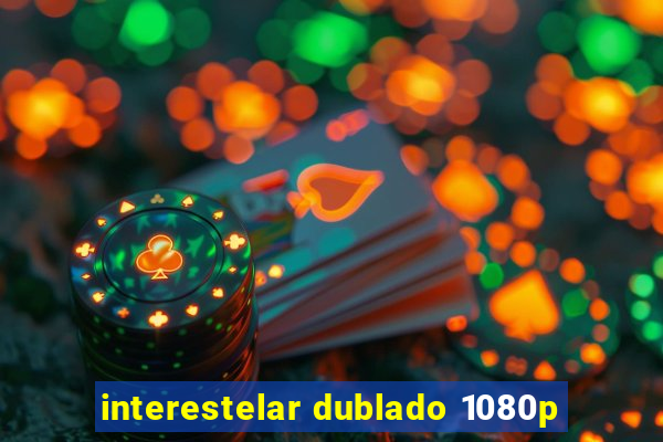 interestelar dublado 1080p